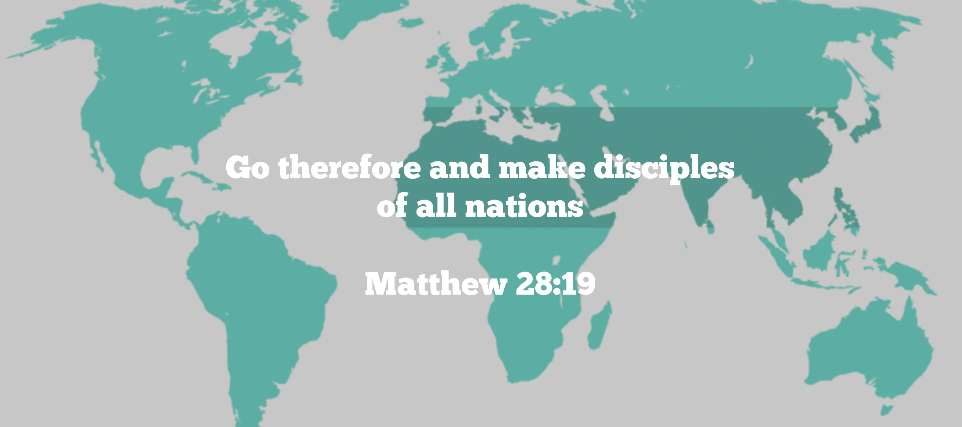 World map with Matthew 28:19 — Go therefore and make disciples of all nations